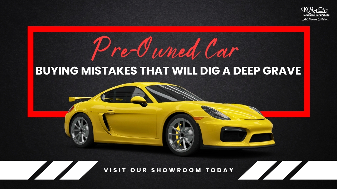 Pre-Owned Car Buying Mistakes that Will Dig a Deep Grave